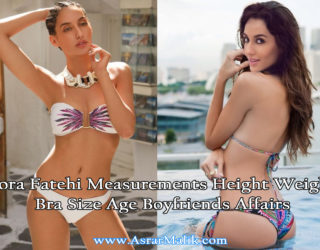 Nora Fatehi Measurements Height Weight Bra Size Age Boyfriends Affairs